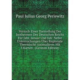 

Книга Versuch Einer Darstellung Der Isothermen Des Deutschen Reichs Für Jahr, Januar Und Juli: Nebst Untersuchungen Über Regionale Thermische Anomalie