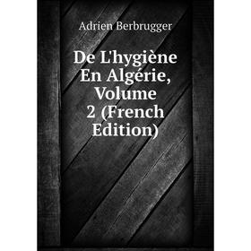 

Книга De L'hygiène En Algérie, Volume 2 (French Edition)