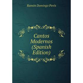 

Книга Cantos Modernos (Spanish Edition)