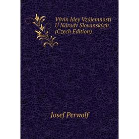 

Книга Vývin Idey Vzájemnosti U Národv Slovanských (Czech Edition)