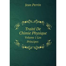

Книга Traité De Chimie Physique. Les Principes Volume 1