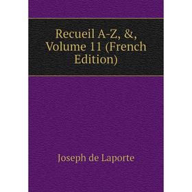 

Книга Recueil A-Z, &, Volume 11 (French Edition)