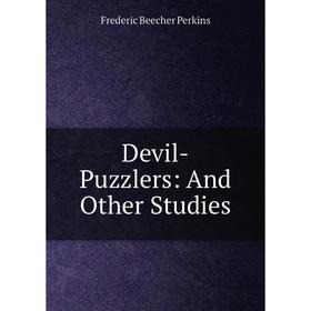 

Книга Devil-Puzzlers: And Other Studies