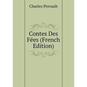 

Книга Contes Des Fées (French Edition)