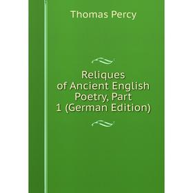 

Книга Reliques of Ancient English Poetry, Part 1 (German Edition)