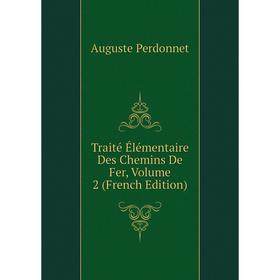 

Книга Traité Élémentaire Des Chemins De Fer, Volume 2 (French Edition)