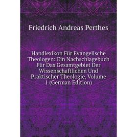 

Книга Handlexikon Für Evangelische Theologen: Ein Nachschlagebuch Für Das Gesamtgebiet Der Wissenschaftlichen Und Praktischer Theologie, Volume 1 (Ger