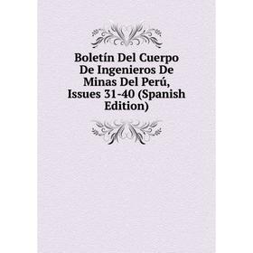 

Книга Boletín Del Cuerpo De Ingenieros De Minas Del Perú, Issues 31-40 (Spanish Edition)