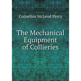 

Книга The Mechanical Equipment of Collieries