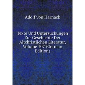 

Книга Texte Und Untersuchungen Zur Geschichte Der Altchristlichen Literatur, Volume 107 (German Edition)