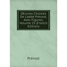 

Книга Oeuvres choisies De L'abbé Prévost, Avec Figures, Volume 25