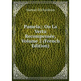

Книга Pamela: Ou La Vertu recompensée, Volume 2