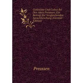 

Книга Gottesidee Und Cultus Bei Den Alten Preussen: Ein Beitrag Zur Vergleichenden Sprachforschung (German Edition)