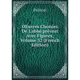

Книга Oeuvres choisies De L'abbe prévost Avec Figures, Volume 32