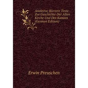 

Книга Analecta; Kürzere Texte Zur Geschichte Der Alten Kirche Und Des Kanons (German Edition)