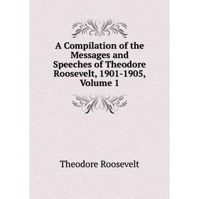 

Книга A Compilation of the Messages and Speeches of Theodore Roosevelt, 1901-1905, Volume 1
