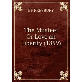 

Книга The Mustee: Or Love an Liberity (1859)
