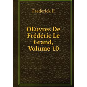 

Книга Oeuvres De Frédéric Le Grand, Volume 10