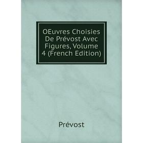

Книга Oeuvres choisies De Prévost Avec Figures, Volume 4