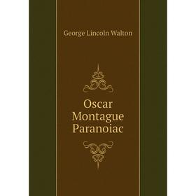 

Книга Oscar Montague Paranoiac