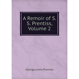 

Книга A Remoir of S.S. Prentiss, Volume 2