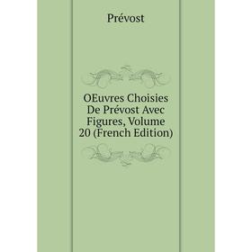 

Книга Oeuvres choisies De Prévost Avec Figures, Volume 20