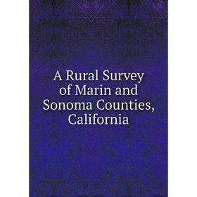 

Книга A Rural Survey of Marin and Sonoma Counties, California