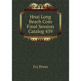 

Книга Hnai Long Beach Coin Final Session Catalog 439