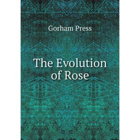 

Книга The Evolution of Rose