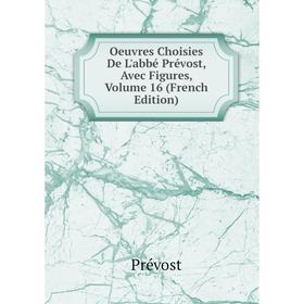 

Книга Oeuvres choisies De L'abbé Prévost, Avec Figures, Volume 16