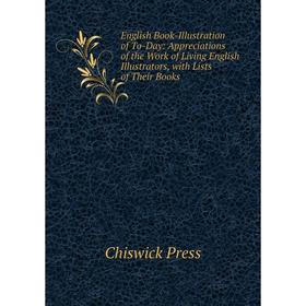 

Книга English Book-Illustration of To-Day: Appreciations of the Work of Living English Illustrators, with Lists of Their Books