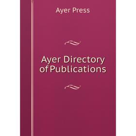 

Книга Ayer Directory of Publications