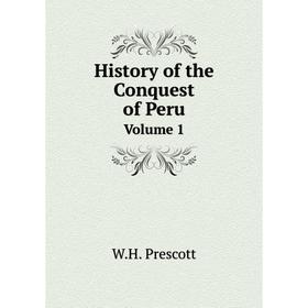 

Книга History of the Conquest of PeruVolume 1