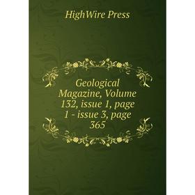

Книга Geological Magazine, Volume 132, issue 1, page 1 - issue 3, page 365
