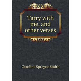 

Книга Tarry with me, and other verses