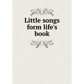 

Книга Little songs form life's book