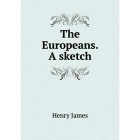 

Книга The Europeans. A sketch