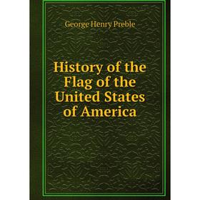 

Книга History of the Flag of the United States of America