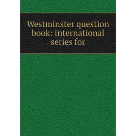 

Книга Westminster question book: international series for