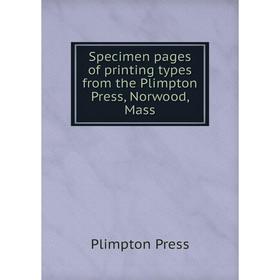

Книга Specimen pages of printing types from the Plimpton Press, Norwood, Mass