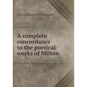 

Книга A complete concordance to the poetical works of Milton