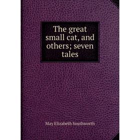 

Книга The great small cat, and others; seven tales