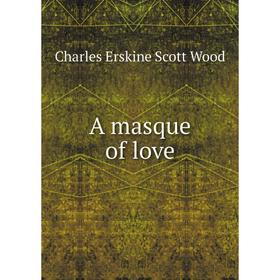 

Книга A masque of love