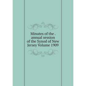 

Книга Minutes of the annual session of the Synod of New Jersey Volume 1909