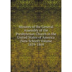 

Книга Minutes of the General Assembly of the Presbyterian Church in the United States of America (New School) Volume 1859-1869