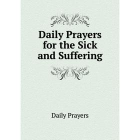 

Книга Daily Prayers for the Sick and Suffering