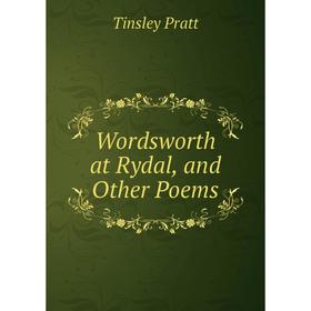 

Книга Wordsworth at Rydal, and Other Poems