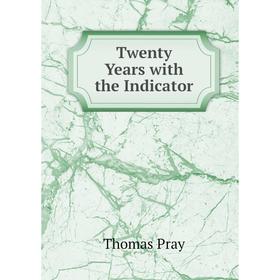 

Книга Twenty Years with the Indicator