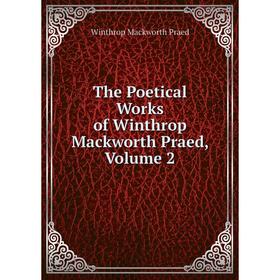 

Книга The Poetical Works of Winthrop Mackworth Praed, Volume 2