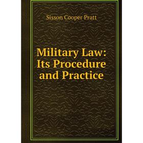 

Книга Military Law: Its Procedure and Practice